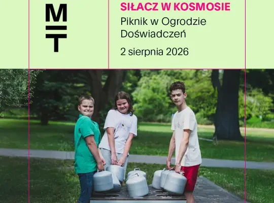 „Siłacz w kosmosie” – piknik naukowy w Ogrodzie Doświadczeń w Krakowie