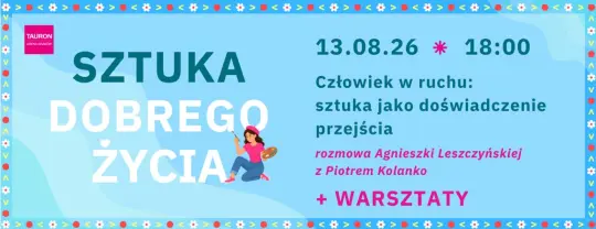 Sztuka Dobrego Życia w TAURON Arenie Kraków – spotkanie z Piotrem Kolanko i warsztaty