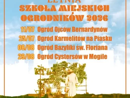 Letnia Szkoła Miejskich Ogrodników zaprasza do klasztornych ogrodów w Krakowie
