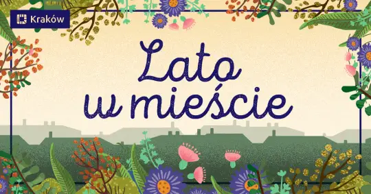 Lato w Krakowie: setki atrakcji dla mieszkańców i turystów