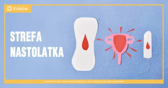 Warsztaty „Miesiączka bez tabu” dla nastolatek w Krakowie