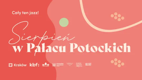 Sierpień w Pałacu Potockich: jazz, potańcówka i rozmowy o sztuce