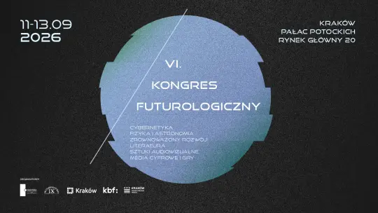 VI Kongres Futurologiczny w Krakowie: trzy dni o przyszłości cywilizacji