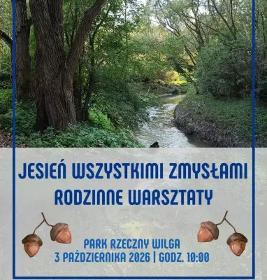 Jesień wszystkimi zmysłami – rodzinne warsztaty w Parku Rzecznym Wilga