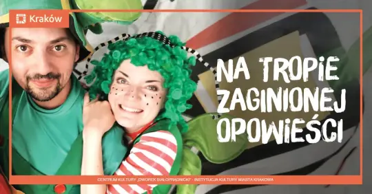 Spektakl „Na tropie zaginionej opowieści” w Dworku Białoprądnickim
