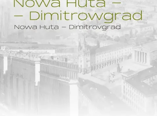 Muzeum Nowej Huty zaprasza na plenerową wystawę o Nowej Hucie i Dimitrowgradzie
