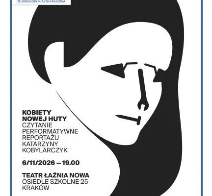 „Kobiety Nowej Huty” – performatywne czytanie reportażu w Teatrze Łaźnia Nowa