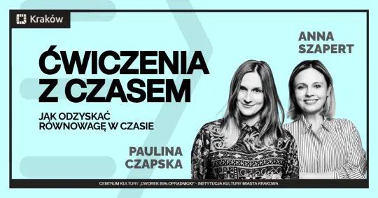 Warsztaty „Ćwiczenia z czasem” w Dworku Białoprądnickim – jak odzyskać równowagę w codziennym pośpiechu