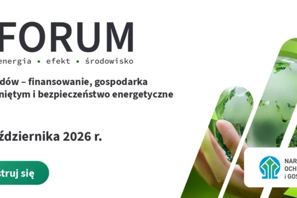 VII Forum Energia–Efekt–Środowisko: energia z odpadów i jej finansowanie