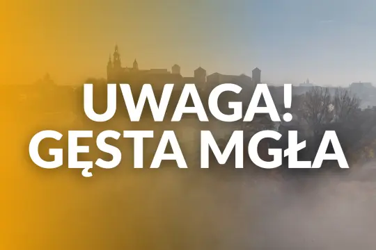 Gęsta mgła nad Krakowem – IMGW ostrzega kierowców